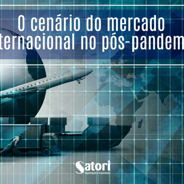O que esperar do mercado internacional no cenário pós-pandemia: algumas percepções da Satori